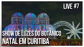 🔴 LIVE NATALINA EM CURITIBA #7 | Luzes de Natal do Jardim Botânico! | #livedovagante