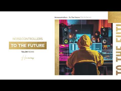 Noisecontrollers - To The Future (TALON Remix)
