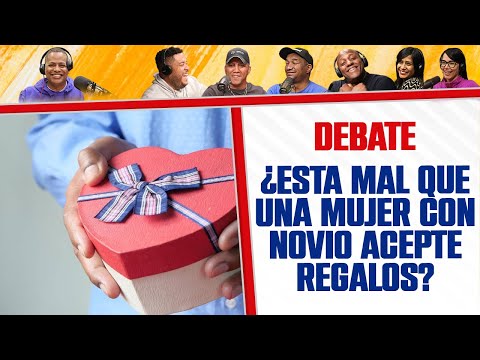 ¿Está mal que UNA MUJER con NOVIO ACEPTE REGALOS? - El Debate