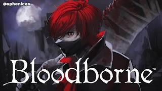 A Hunter Is A Hunter...Even In A【BLOODBORNE】