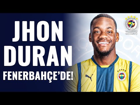 SON DAKİKA | JHON DURAN FENERBAHÇE’DE!