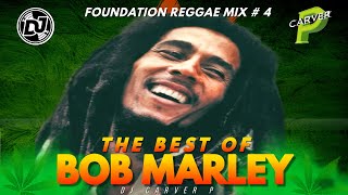 Foundation Reggae Pt 4: The Best Of Bob Marley Mix-DJ Carver P