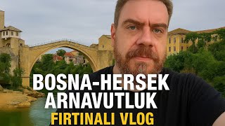 BOSNA HERSEK - ARNAVUTLUK KABUS VLOG.