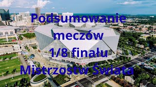Podsumowanie meczów 1/8 finału Mistrzostw Świata 