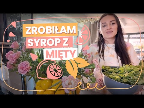 ZROBIŁAM SYROP Z MIĘTY -JESTEM ZACHWYCONA! PANOWIE MAJĄ DOŚĆ MOICH POMYSŁÓW!