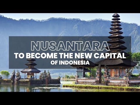 Nusantara – Indonesia’s New Capital City