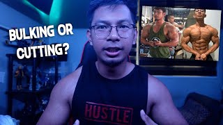 BULKING OR CUTTING? | ANO BAGAY SAYO?