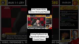 EPIC Sesko GOAL Winner VS Palace Flying Pig Reacts to Manchester United 2-1 Crystal Palace #sesko