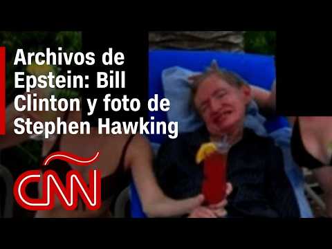 Archivos de Epstein: testimonio de Bill Clinton y la verdad detrás de la foto de Stephen Hawking