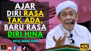 Ustaz Ahmad Rizam - AJAR DIRI RASA TAK ADA, BARU RASA DIRI HINA