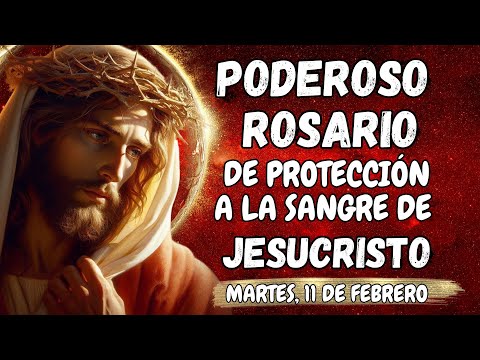 PODEROSO ROSARIO DE PROTECCIÓN A LA SANGRE DE JESUCRISTO. MARTES, 11 DE FEBRERO. #rosary