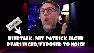 Laboratorium Biertalk: Patrick Jager Pearlinger sowie Exposed to Noise