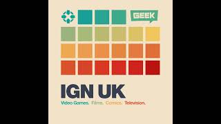 IGN UK Podcast 810: Not Another IGN UK Podcast Episode