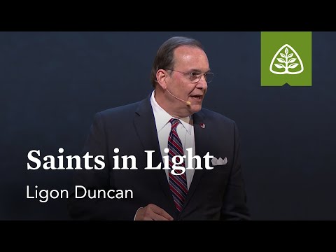 Ligon Duncan: Saints in Light