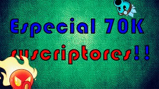 Especial 70k suscriptores!!!!!
