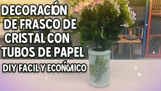 DECORACIÓN DE FRASCO DE CRISTAL CON TUBOS DE PAPEL – DIY FÁCIL Y ECONÓMICO