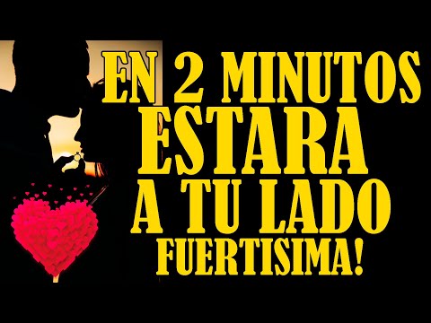 EN 2 MINUTOS ESTARA A TU LADO!!!🙏🙏🕯🕯FUERTISIMA!!