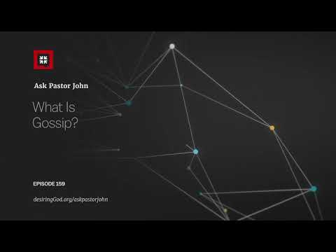 What Is Gossip? // Ask Pastor John