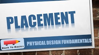 Placement | Physical Design | Back To Basics