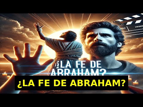 ¿La Fe de Abraham al Límite? La Historia Increíble de Abraham e Isaac