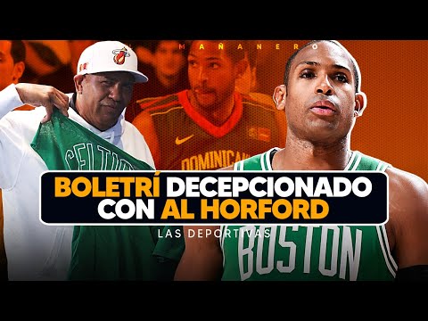 Boletrí decepcionado con Al Horford y le prohibe cosas Dominicanas (Las Deportivas)