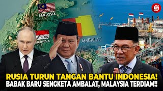 LAUT SULAWESI MEMANAS! RUSIA TURUN TANGAN BANTU RI PERTAHANKAN AMBALAT! MALAYSIA TERDIAM!