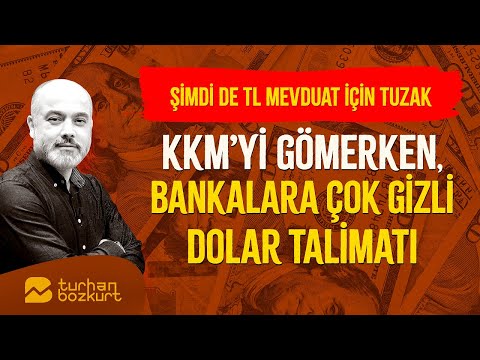 Bankalara çok gizli dolar talimatı... TL mevduat için tuzak! | Turhan Bozkurt