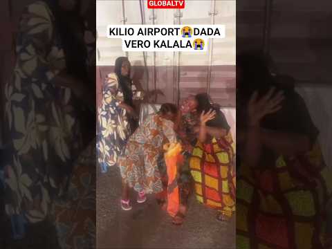 KILIO AIRPORT😭DADA VERO KALALA😭 #shortsviral #veronica #oman #airport #kilio #globaltv