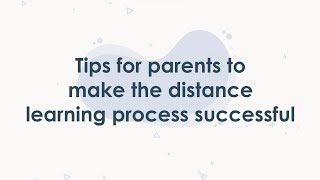 Tips For Parents to Make Distance Learning a Success