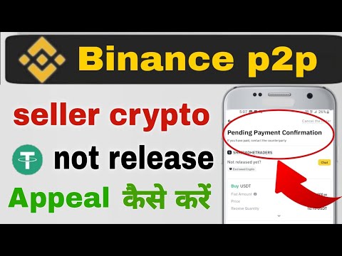 Binance seller not release crypto | how to appeal not release crypto by seller