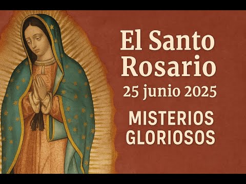🙏 Santo Rosario de Hoy Miércoles 25 de Junio de 2025 | Misterios Gloriosos