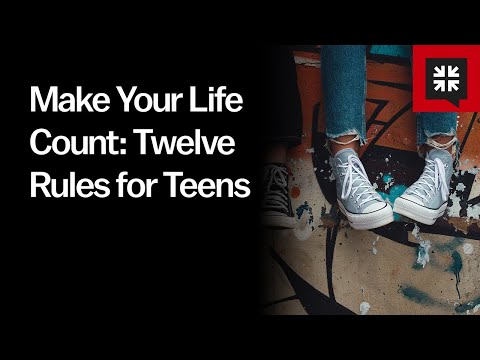 Make Your Life Count: Twelve Rules for Teens