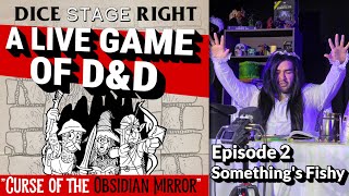 Dice Stage Right! - Ep 2 Something's Fishy
