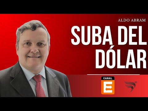 DÓLAR EN ALZA: ¿A QUÉ SE DEBE? | Aldo Abram