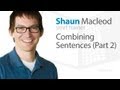 Combining Sentences: Advanced Techniques