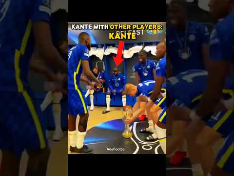 Kante With Other Players + With HIM 😢