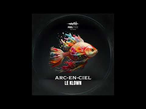 Le Klown - Arc-En-Ciel [Psytrance]