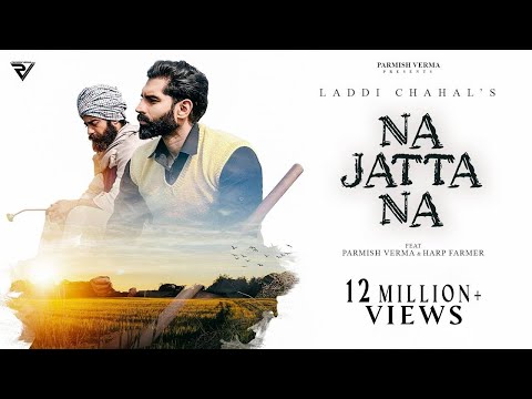 Na Jatta Na (Official Video) | Laddi Chahal | Parmish Verma | Harp Farmer