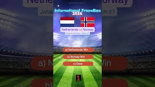 Netherlands vs Norway International Friendlies 2026 Prediction | Who Will Win? #match #prediction
