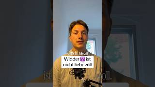 Widder ♈️ ist nicht liebevoll