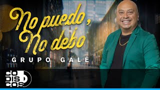 No Puedo, No Debo, Grupo Galé - Video