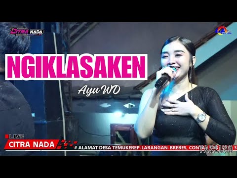 NGIKLASAKEN ~ AYU WD // CITRA NADA LIVE DUKUH ANJUN KALER - MALAHAYU // BANJARHARJO - BREBES