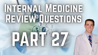 Internal Medicine Review Questions (Part 27) - CRASH! Medical Review Series