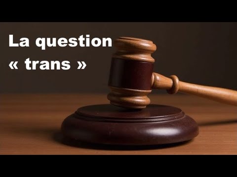 LA QUESTION "TRANS"