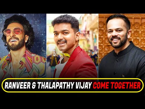 Ranveer Singh & Thalapathy Vijay Are Teaming Up For Rohit Shetty’s Pan India Film?