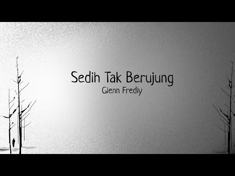 Glenn Fredly - Sedih Tak Berujung (Official Lyric Video)