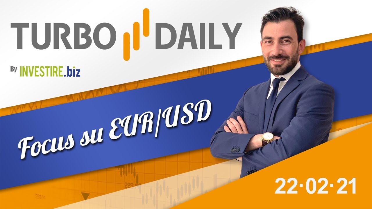 Turbo Daily 22.02.2021 - Focus su EUR/USD