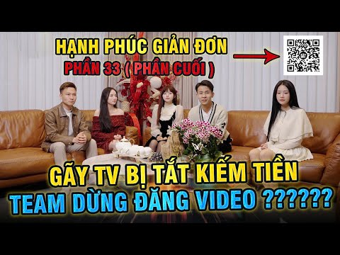 GÃY TV BỊ TẮT KIẾM TIỀN. TEAM GÃY DỪNG ĐĂNG VIDEO. HẠNH PHÚC GIẢN ĐƠN TẬP CUỐI ĐĂNG Ở ĐÂU ???