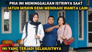PRIA INI MENINGGALKAN ISTRINYA SAAT JATUH MISKIN DEMI MENIKAHI WANITA LAIN ! INI YANG TERJADI
