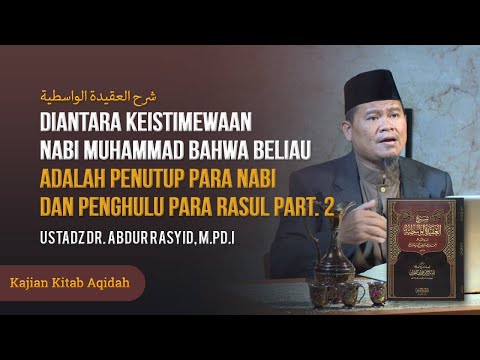 DIANTARA KEISTIMEWAAN NABI MUHAMMAD BAHWA BELIAU ADALAH PENUTUP PARA NABI DAN RASUL (PART. 2)